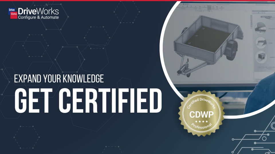 DriveWorks Pro Certification – Expand Your Knowledge And Demonstrate Your Skills