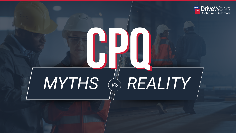 CPQ Myths vs Reality