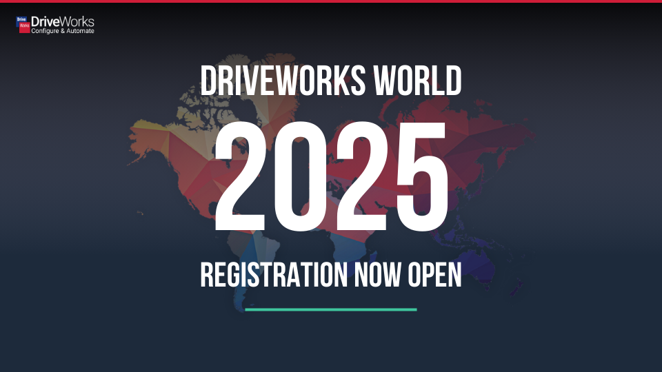 DriveWorks World 2025 Registration Open