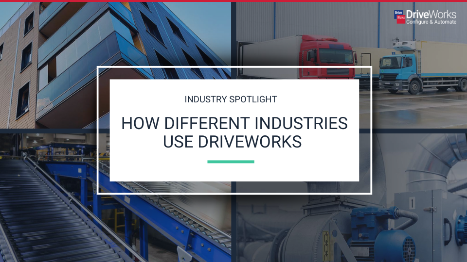 How Different Industries Use DriveWorks