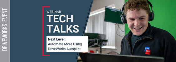 Tech Talks – next level: automate more using DriveWorks Autopilot