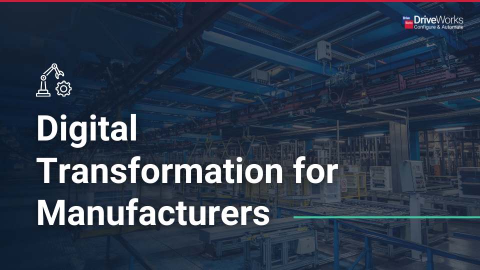 Digital Transformation for Manufacturers: Revolutionizing the Manufacturing Industry