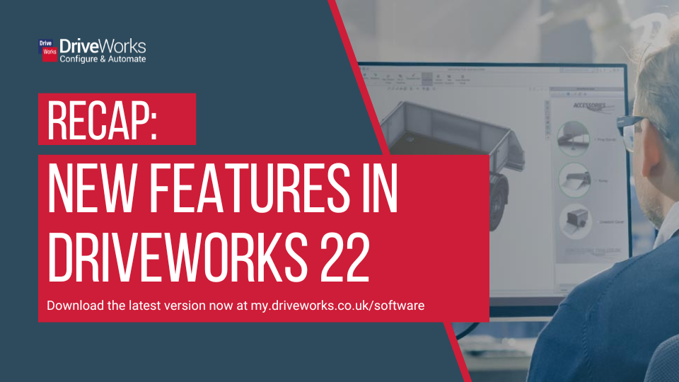 Recap of the New Features in DriveWorks 22