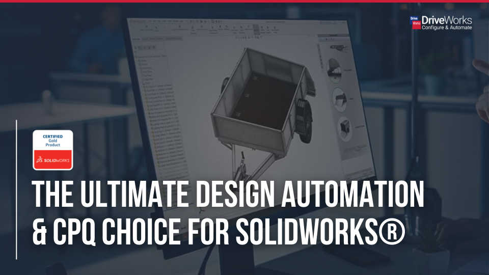 The ultimate design automation & CPQ choice for SOLIDWORKS®