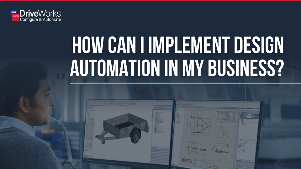 How Can I Implement Design Automation In My Business?