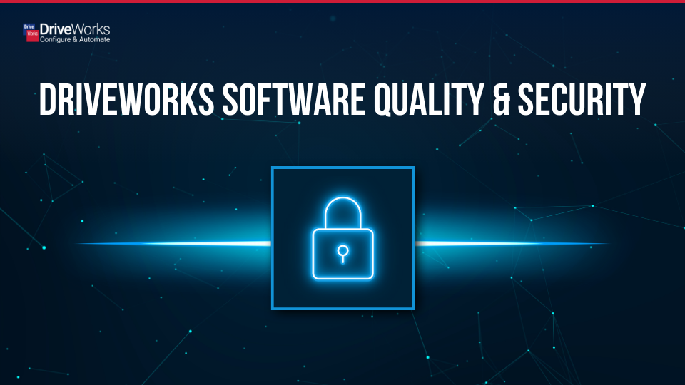 DriveWorks Software Quality and Security