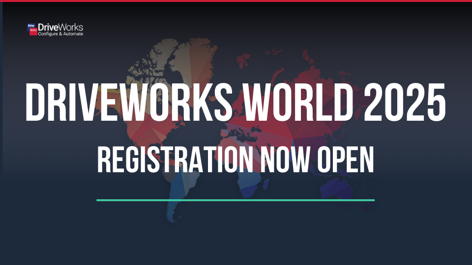 Register For DriveWorks World 2025 Today!