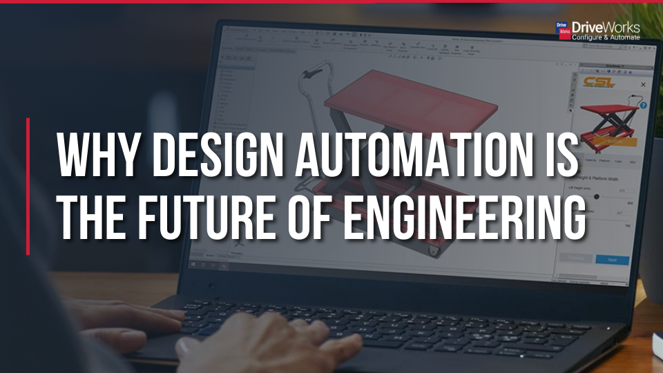 Why Design Automation Is the Future Of Engineering