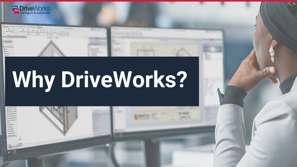 Why DriveWorks?