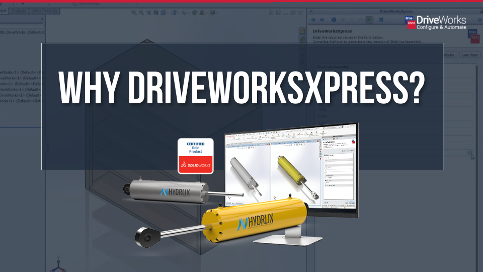 Why DriveWorksXpress?