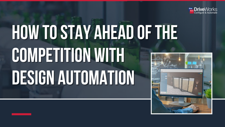 How To Stay Ahead Of The Competition With Design Automation