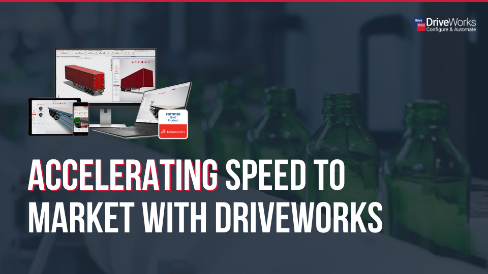 Accelerating speed to market with DriveWorks