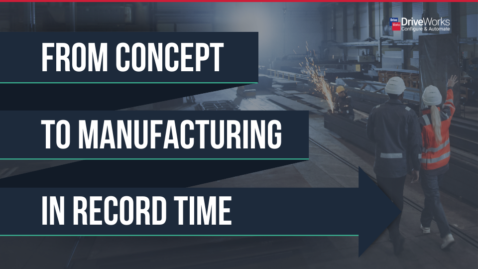 From Concept to Manufacturing in Record Time