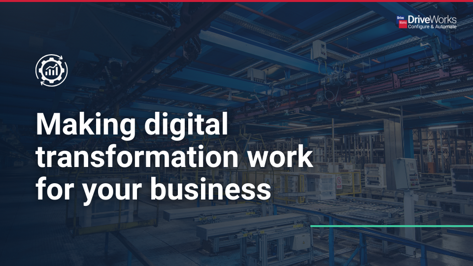 Making digital transformation work for your business