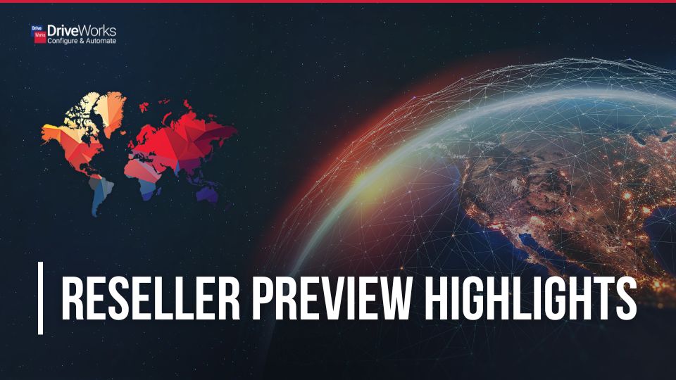 DriveWorks World 2025 Reseller Preview Highlights